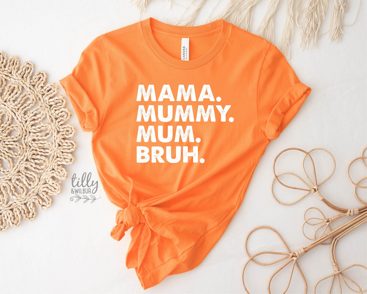 Mama Mummy Mum Bruh T-Shirt, Funny Mum T-Shirt, Mother&#39;s Day T-Shirt, Motherhood Tee, Mothers Day Gift, Gift For Mom, Mama T-Shirt, Best Mum