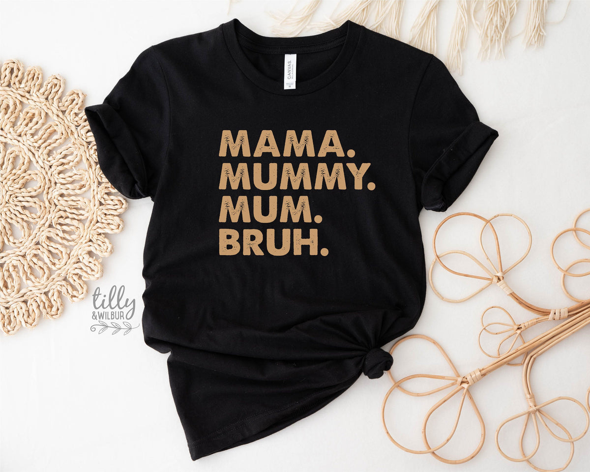 Mama Mummy Mum Bruh T-Shirt, Funny Mum T-Shirt, Mother&#39;s Day T-Shirt, Motherhood Tee, Mothers Day Gift, Gift For Mom, Mama T-Shirt, Best Mum