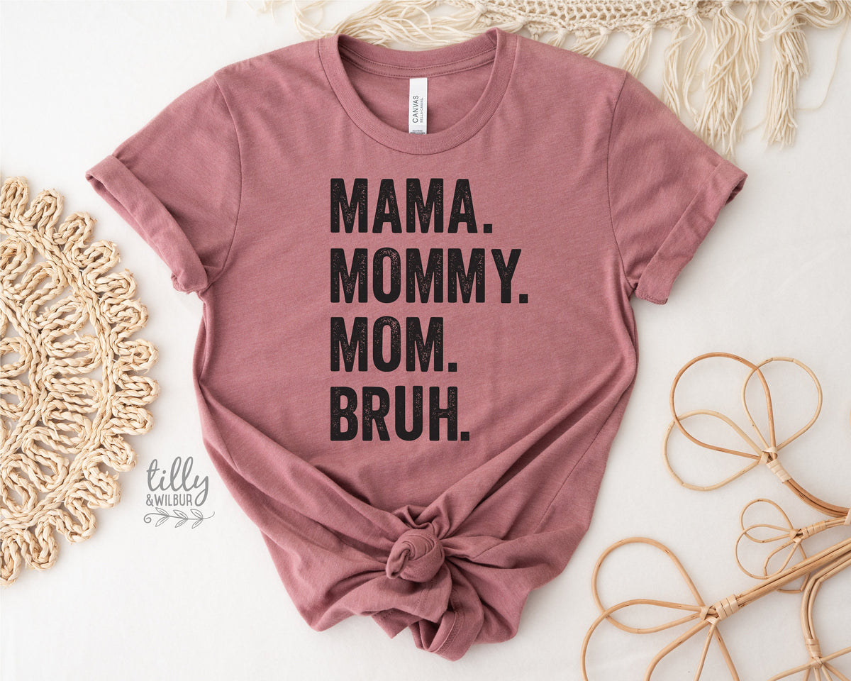 Mama Mommy Mom Bruh T-Shirt, Funny Mum T-Shirt, Rose Mother&#39;s Day T-Shirt, Motherhood Tee, Mothers Day Gift, Gift For Mom, Mama T-Shirt