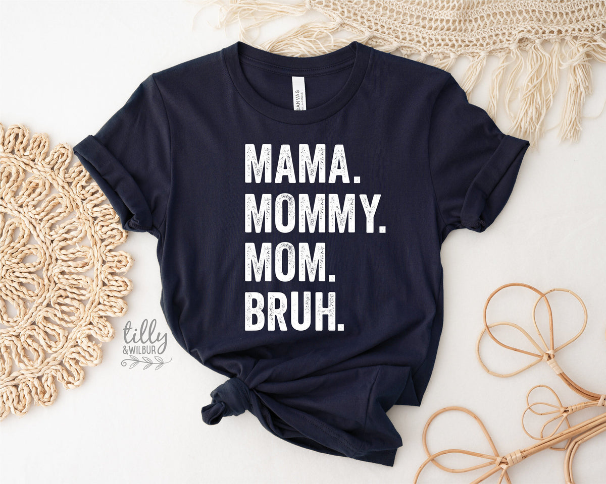 Mama Mommy Mom Bruh T-Shirt, Funny Mum T-Shirt, Navy Mother&#39;s Day T-Shirt, Motherhood Tee, Mothers Day Gift, Gift For Mom, Mama T-Shirt