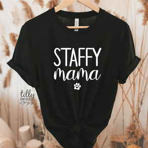 Staffy Mama T-Shirt, Dog Mum T-Shirt, I Love Dogs Women's T-Shirt, Funny T-Shirt, I Love Dogs T-Shirt, Funny Women's TShirt, Gift For Her