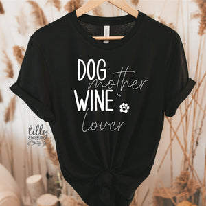 Dog Mama T-Shirt, Dog Mum T-Shirt, Dog Mother Wine Lover T-Shirt, Funny T-Shirt, I Love Dogs T-Shirt, Funny Women's T-Shirt, Gift For Her