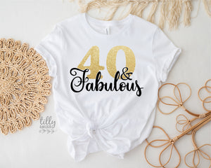 40 And Fabulous T-Shirt, Forty And Fabulous T-Shirt, Women's 40th Birthday T-Shirt, Women's 40th Birthday Gift, Fortieth T-Shirt, Fortieth
