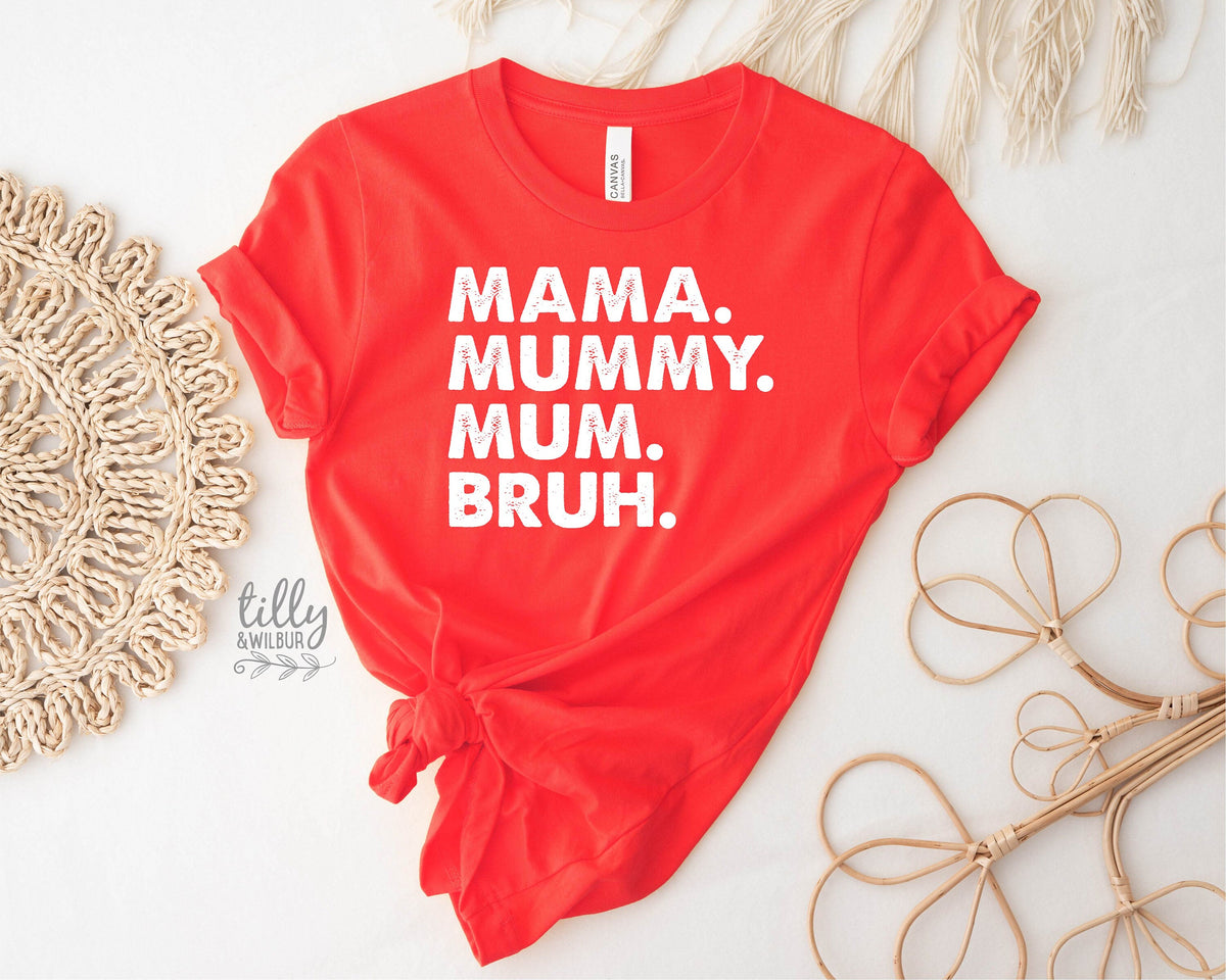 Mama Mummy Mum Bruh T-Shirt, Funny Mum T-Shirt, Mother&#39;s Day T-Shirt, Motherhood Tee, Mothers Day Gift, Gift For Mom, Mama T-Shirt, Best Mum