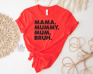 Mama Mummy Mum Bruh T-Shirt, Funny Mum T-Shirt, Mother's Day T-Shirt, Motherhood Tee, Mothers Day Gift, Gift For Mom, Mama T-Shirt, Best Mum
