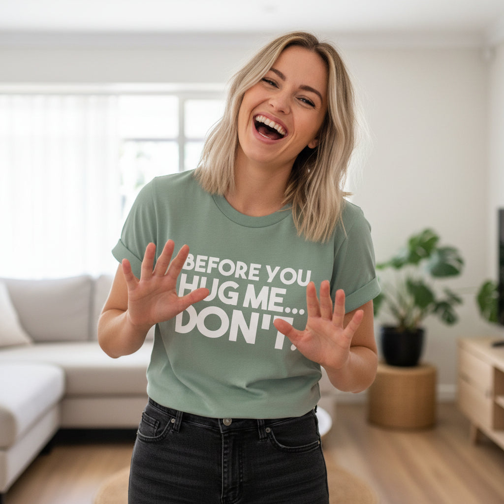 Before You Hug Me Don't T-Shirt, Not A Hugger T-Shirt, Hugs T-Shirt, Gift For Her, Female Birthday, Hugging Shirt Gift, Sarcastic Hug TShirt