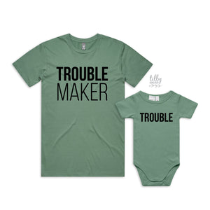 Trouble Maker, Trouble Father Son, Daddy Daughter Matching Shirts, Matching Dad And Baby, Father's Day Gift, Newborn Gift, New Dad T-Shirt