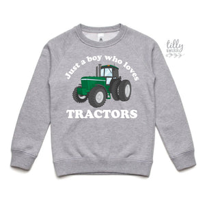 Just a Boy Who Loves Tractors Sweatshirt, Tractor Hoodie, I Love Tractors Jumper, Farm Life, Tractor Lover Gift, Tractor Shirt, Farmer Shirt