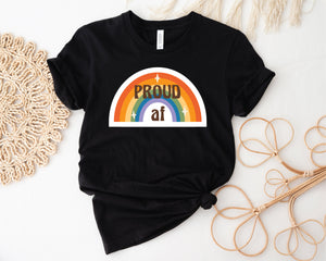 Pride T-shirt, Proud AF T-shirt,  Mardi Gras T-shirt, Self Expression T-shirt, LQBTQIA T-shirt, Rainbow T-shirt, Pride Colours, Rainbow Tee
