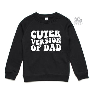 Cuter Version of Dad, Sweatshirt, Kids Outfit, Fathers Day Gift, Funny Dad, Kid's clothing, Jumper, Cute kids, Cuter Than Dad Jumper