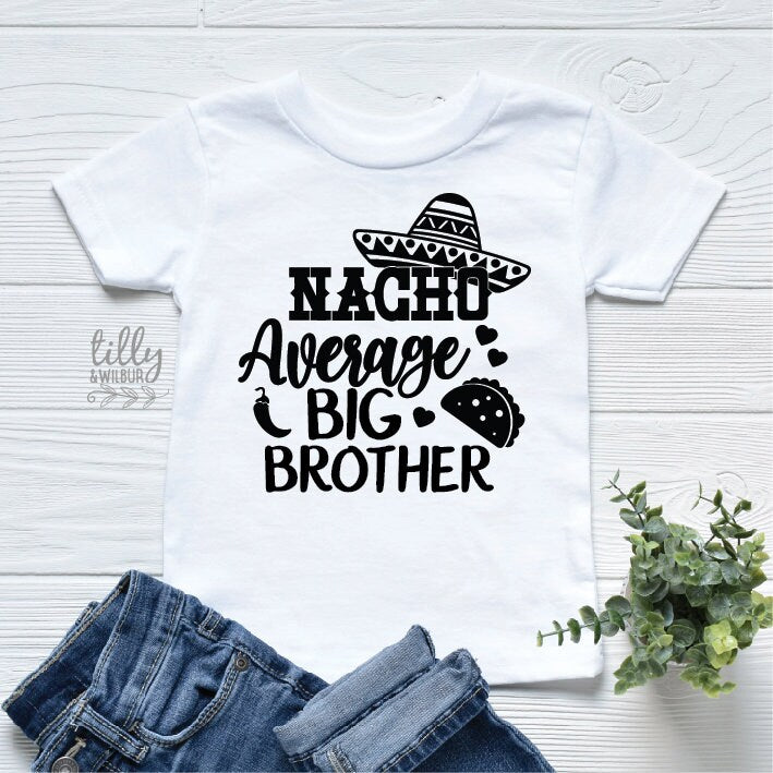 Big Brother T-Shirt, Nacho Average Big Brother, Pregnancy Announcement, Nacho Average Brother, I'm Going To Be A Big Brother, Taco, Mexican