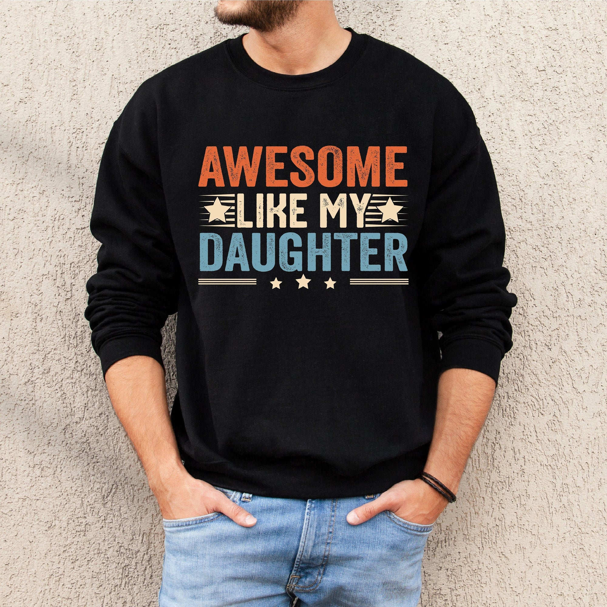 Awesome Like My Daughter Sweatshirt, First Father's Day, I Love You Daddy Happy 1st Father's Day, Fathers Day Baby, First Fathers Day Gift