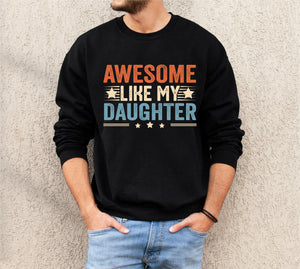 Awesome Like My Daughter Sweatshirt, First Father's Day, I Love You Daddy Happy 1st Father's Day, Fathers Day Baby, First Fathers Day Gift