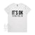 It's OK To Not Be OK Women's T-Shirt