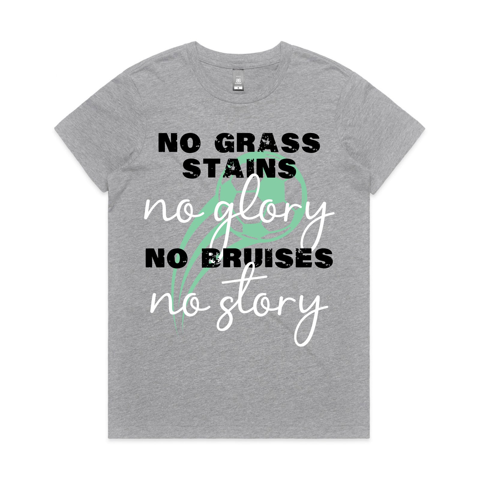 No Grass Stains No Glory No Bruises No Story Women's T-Shirt