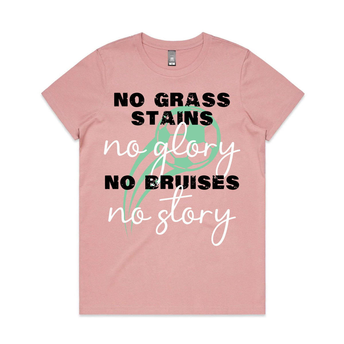 No Grass Stains No Glory No Bruises No Story Women&#39;s T-Shirt