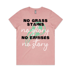 No Grass Stains No Glory No Bruises No Story Women's T-Shirt