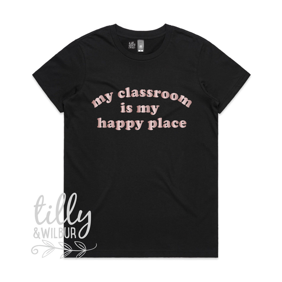 My Classroom Is My Happy Place (MORE COLOURS & STYLES)