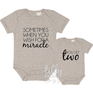 Sometimes When You Wish For A Miracle You Get Two Bodysuit Or T-Shirt